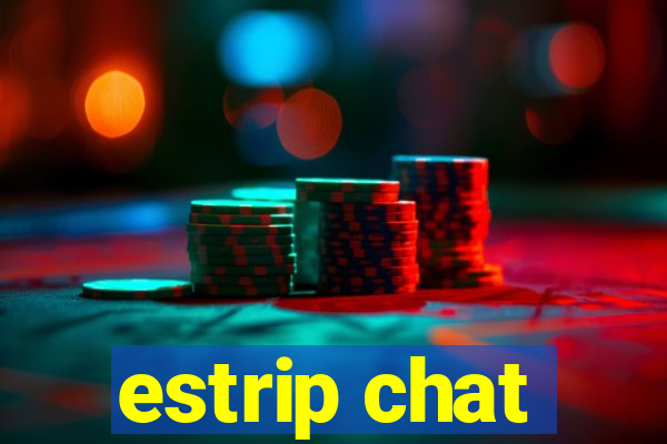 estrip chat